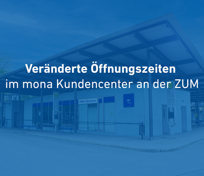 Öffnungszeiten mona-Kundencenter über die Osterfeiertage