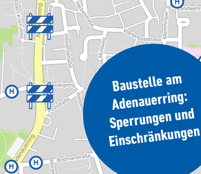 Sperrung Adenauerring: Umleitungen und Einschränkungen in Kempten