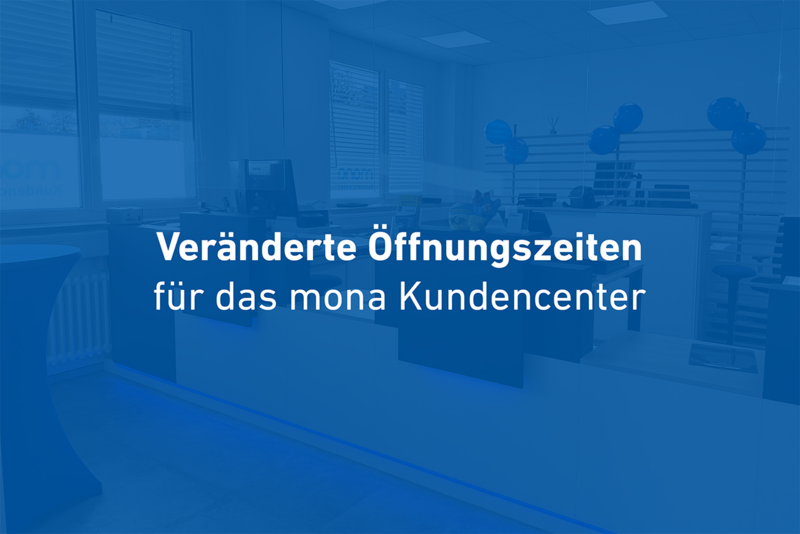 Änderung der Öffnungszeiten im mona Kundencenter am 21.05.2026