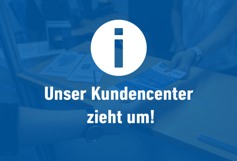 Umzug des mona Kundencenters – Schließung zum 28. Oktober 2025
