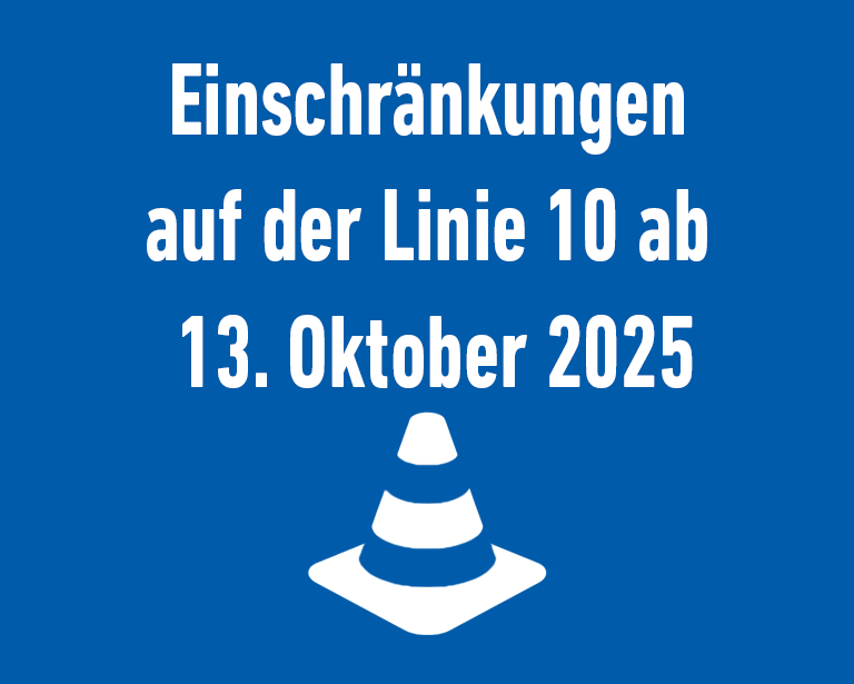 Einschränkungen auf der Linie 10 ab 13.10.2025